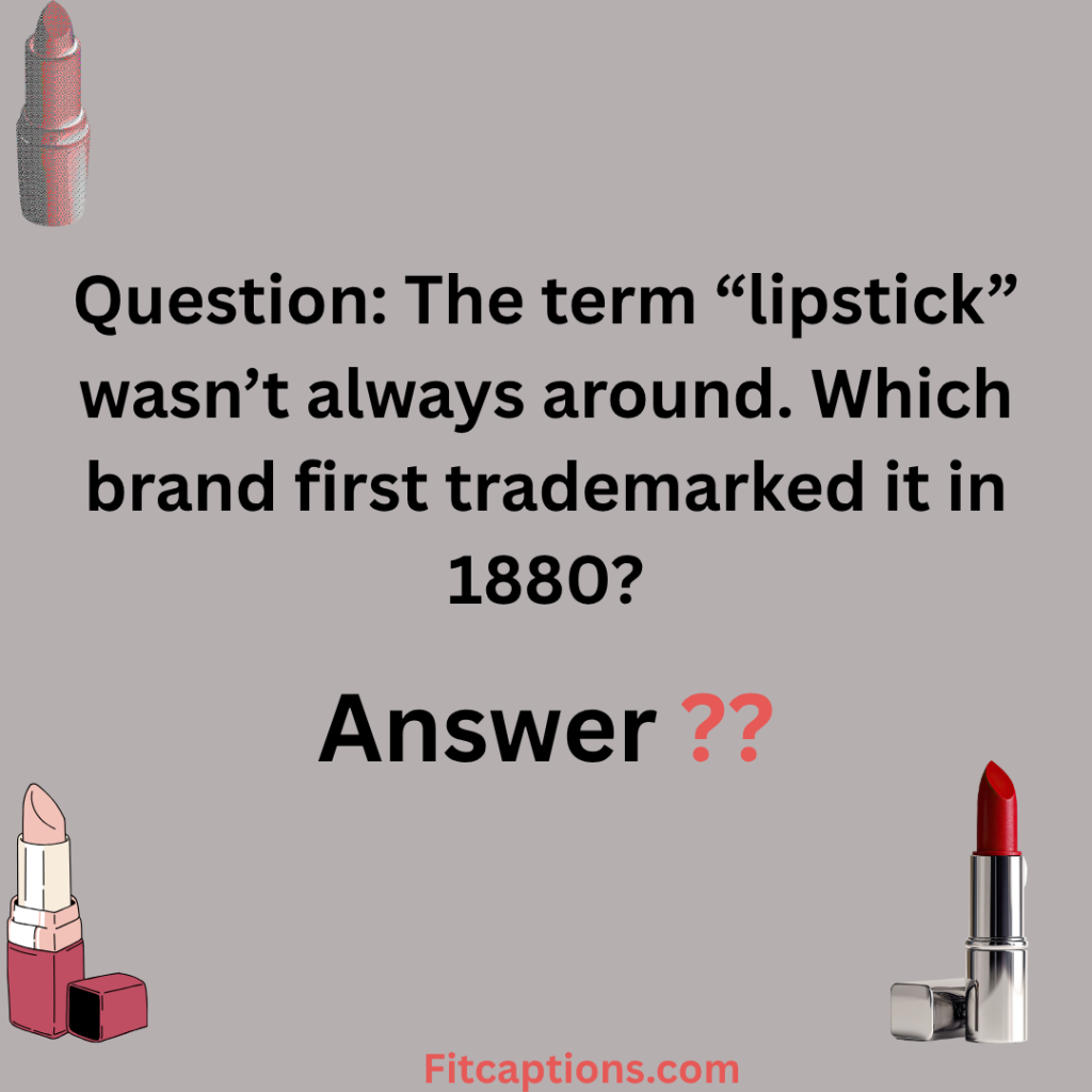 "Lipstick Trivia Questions and Answers"