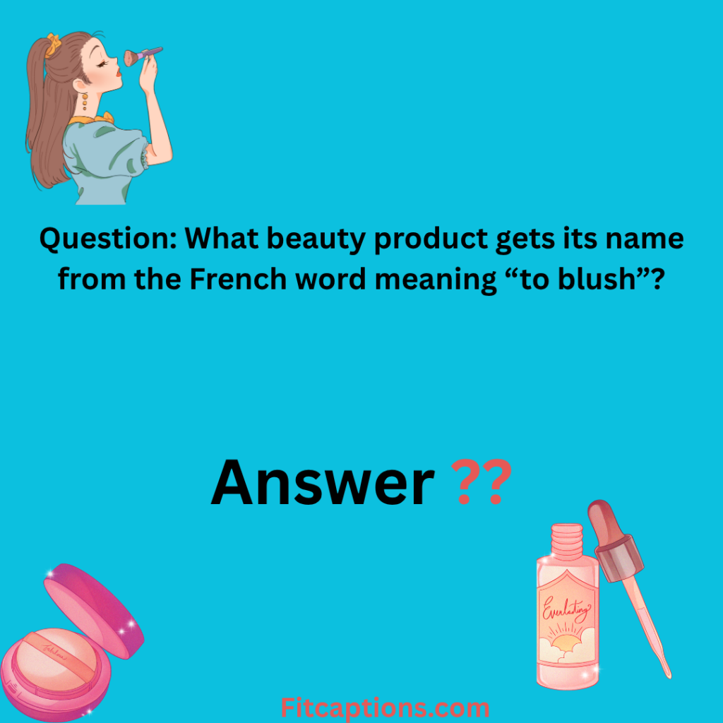 "Cosmetics Trivia Questions and Answers"