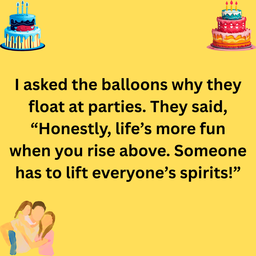 133+ Birthday Dad Jokes: Funny, Cheesy, and Hilarious Birthday Puns I asked Santa why he loves his job so much. He said Honestly I just love the sleigh ride. Someone has to keep the holiday spirit flying high 7