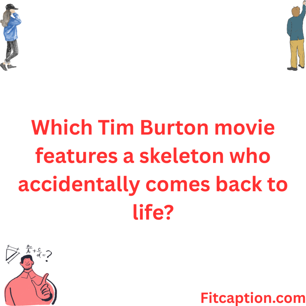 Which Tim Burton movie features a skeleton who accidentally comes back to life