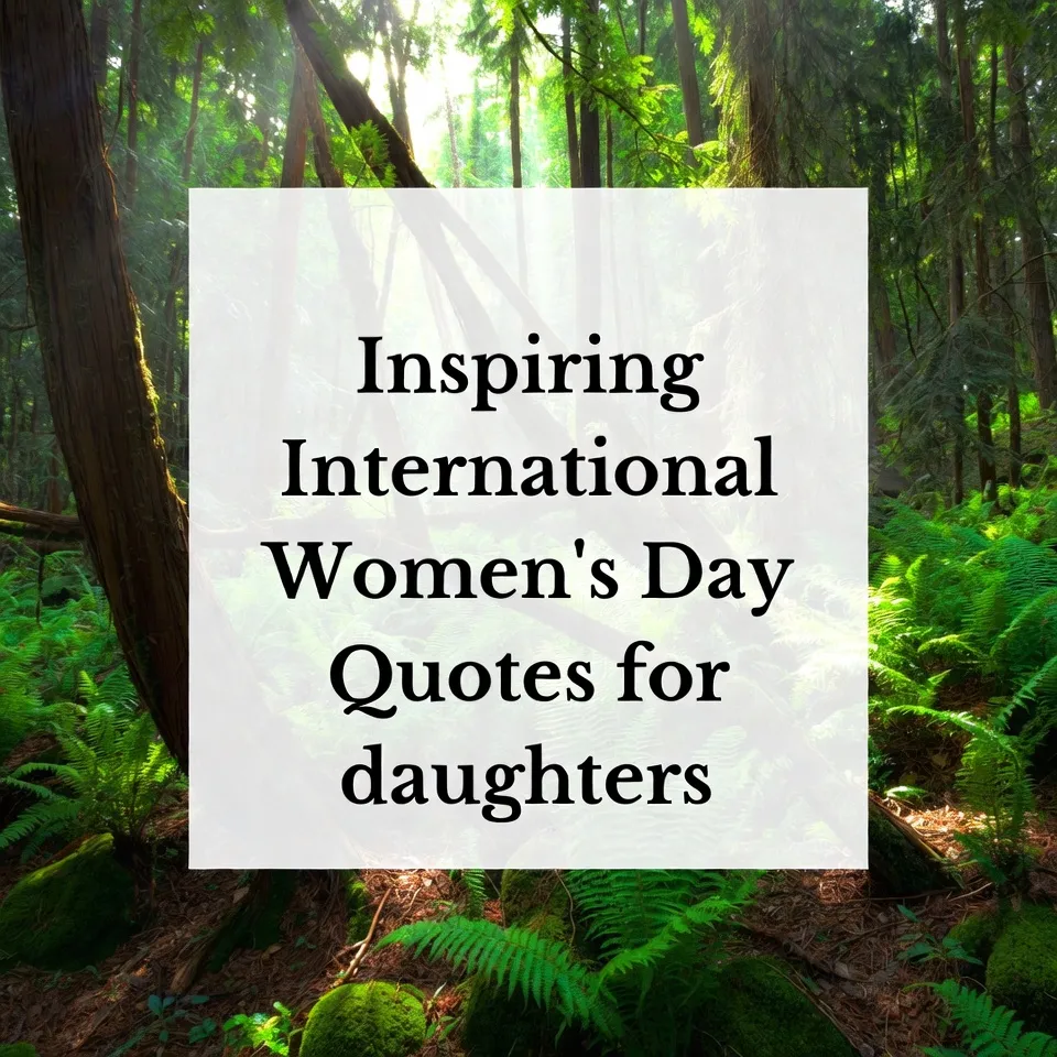 'International Women’s Day Quotes for Daughters'