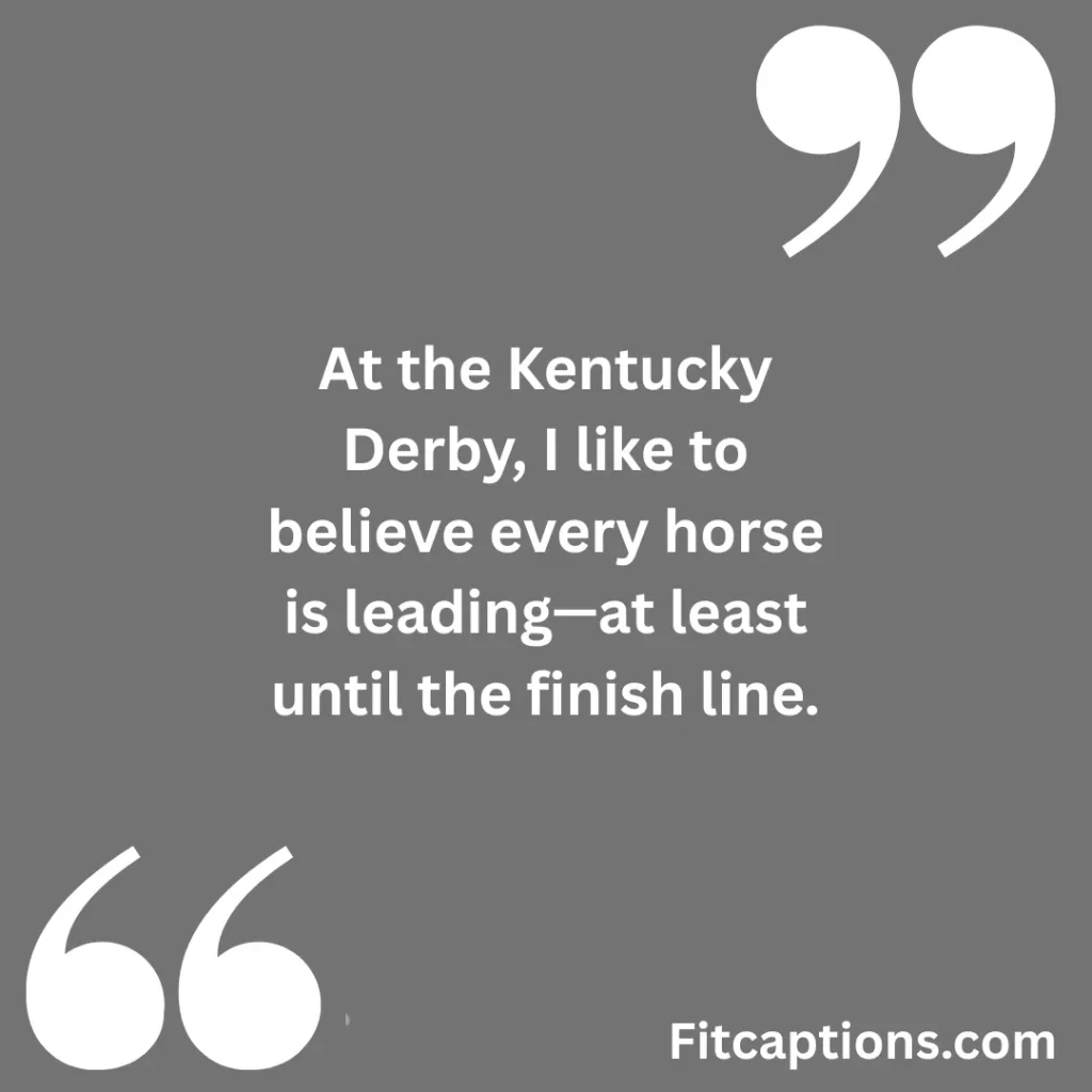 "Kentucky Derby Quotes"