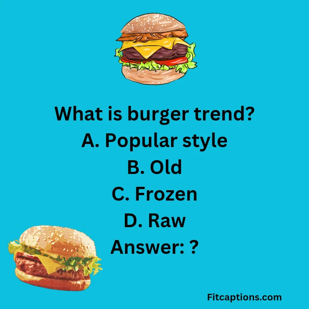 "Burgers Quiz Questions and Answers "