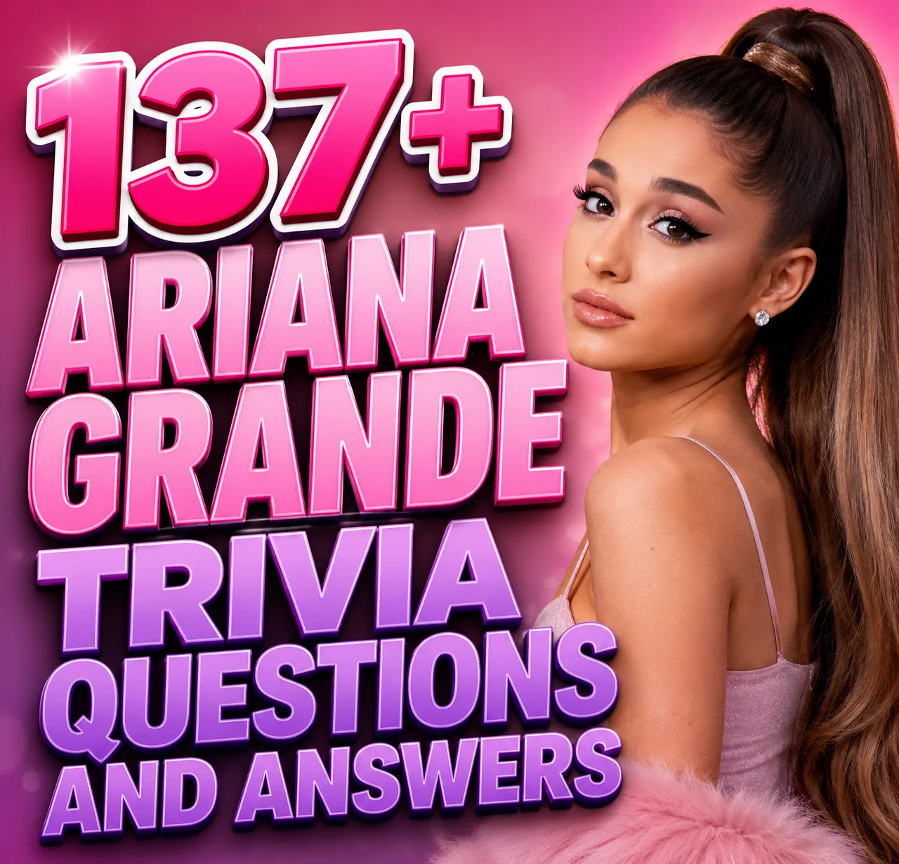 "Fun Ariana Grande Trivia Questions and Answers"