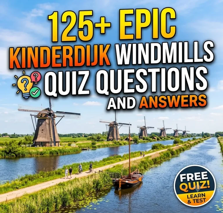 "Kinderdijk Windmills Quiz Questions and Answers"